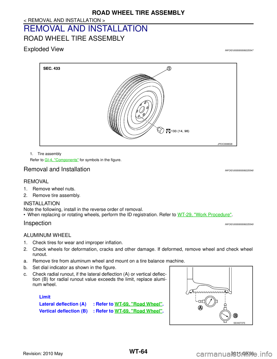 INFINITI QX56 2011  Factory Service Manual 
WT-64
< REMOVAL AND INSTALLATION >
ROAD WHEEL TIRE ASSEMBLY
REMOVAL AND INSTALLATION
ROAD WHEEL TIRE ASSEMBLY
Exploded ViewINFOID:0000000006225547
Removal and InstallationINFOID:0000000006225548
REMO