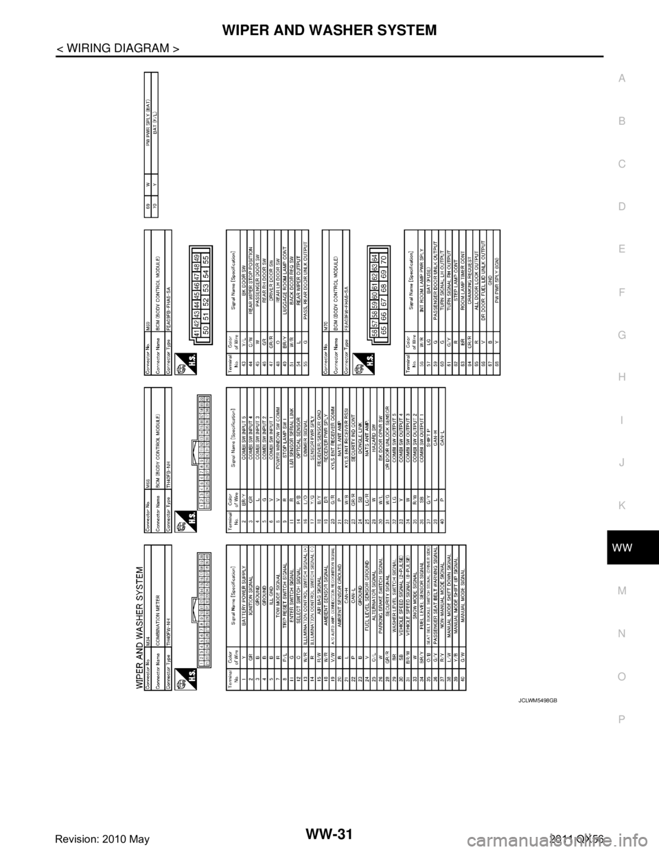 INFINITI QX56 2011  Factory Service Manual 
WIPER AND WASHER SYSTEMWW-31
< WIRING DIAGRAM >
C
DE
F
G H
I
J
K
M A
B
WW
N
O P
JCLWM5498GB
Revision: 2010 May2011 QX56  