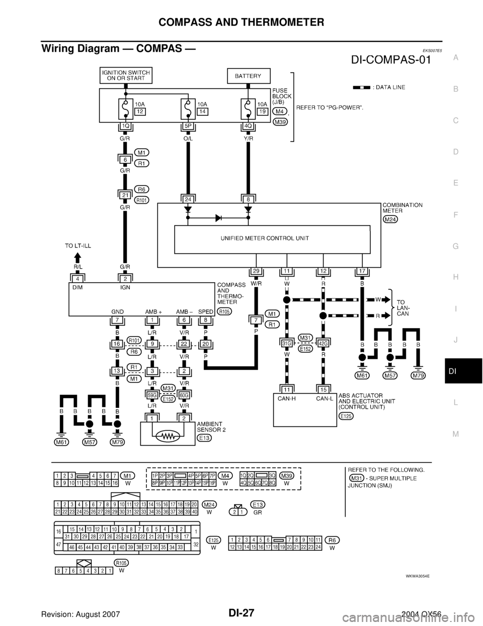 INFINITI QX56 2004  Factory Service Manual COMPASS AND THERMOMETER
DI-27
C
D
E
F
G
H
I
J
L
MA
B
DI
Revision: August 20072004 QX56
Wiring Diagram — COMPAS —EKS007E5
WKWA3054E 