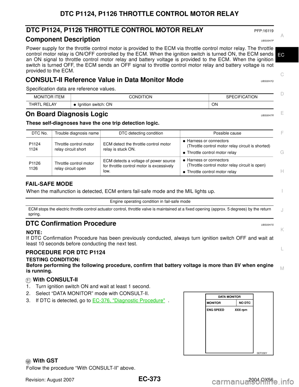 INFINITI QX56 2004 Factory Service Manual DTC P1124, P1126 THROTTLE CONTROL MOTOR RELAY
EC-373
C
D
E
F
G
H
I
J
K
L
MA
EC
Revision: August 20072004 QX56
DTC P1124, P1126 THROTTLE CONTROL MOTOR RELAYPFP:16119
Component DescriptionUBS00H7P
Power INFINITI QX56 2004 Factory Service Manual DTC P1124, P1126 THROTTLE CONTROL MOTOR RELAY
EC-373
C
D
E
F
G
H
I
J
K
L
MA
EC
Revision: August 20072004 QX56
DTC P1124, P1126 THROTTLE CONTROL MOTOR RELAYPFP:16119
Component DescriptionUBS00H7P
Power