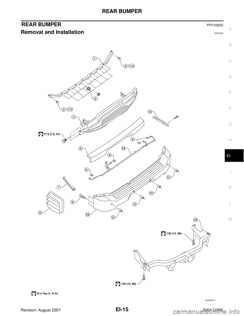 INFINITI QX56 2004  Factory Service Manual REAR BUMPER
EI-15
C
D
E
F
G
H
J
K
L
MA
B
EI
Revision: August 20072004 QX56
REAR BUMPERPFP:H5022
Removal and InstallationEIS002X8
WIIA0261E 