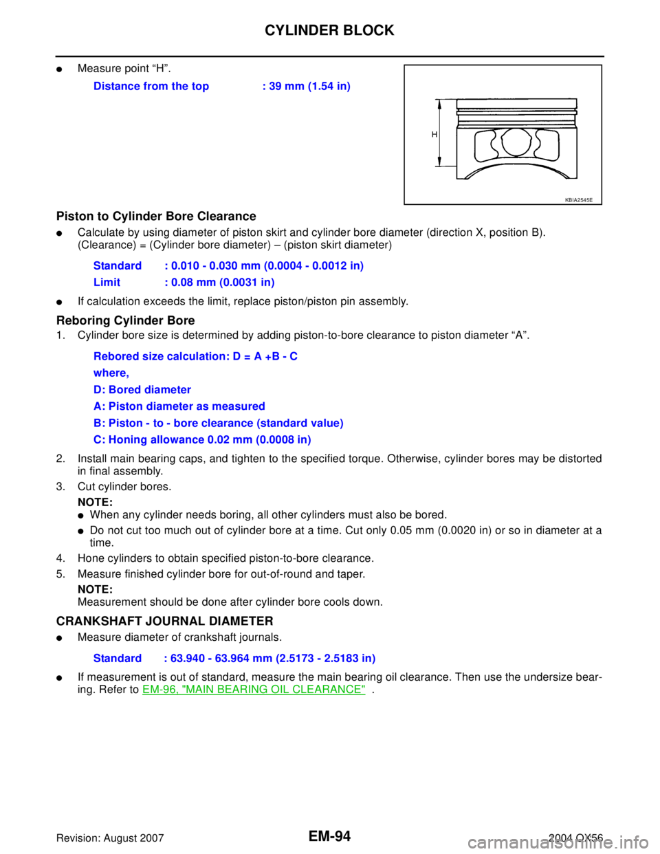 INFINITI QX56 2004  Factory Service Manual EM-94Revision: August 2007
CYLINDER BLOCK
2004 QX56
Measure point “H”.
Piston to Cylinder Bore Clearance
Calculate by using diameter of piston skirt and cylinder bore diameter (direction X, posi
