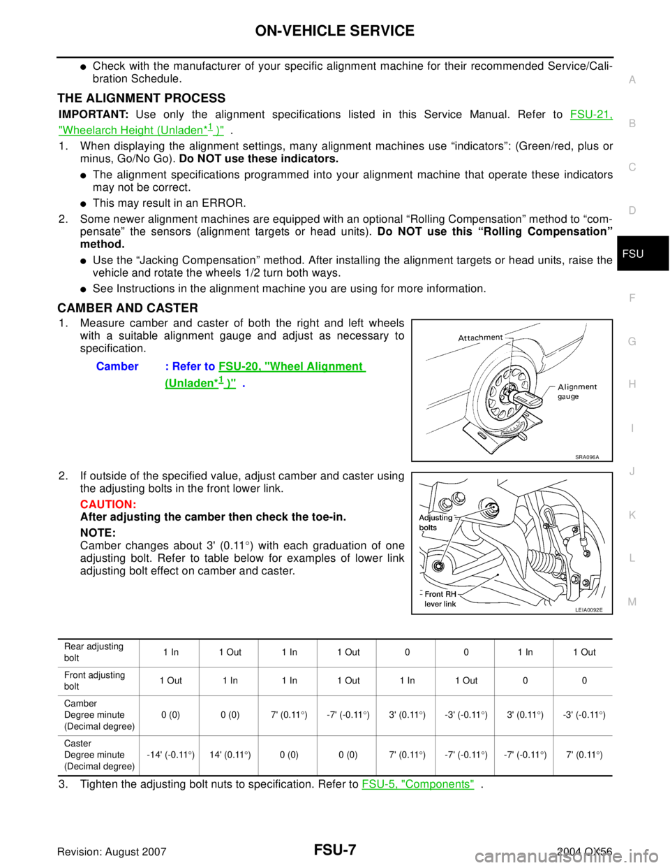 INFINITI QX56 2004 Factory Service Manual ON-VEHICLE SERVICE
FSU-7
C
D
F
G
H
I
J
K
L
MA
B
FSU
Revision: August 20072004 QX56
Check with the manufacturer of your specific alignment machine for their recommended Service/Cali-
bration Schedule. INFINITI QX56 2004 Factory Service Manual ON-VEHICLE SERVICE
FSU-7
C
D
F
G
H
I
J
K
L
MA
B
FSU
Revision: August 20072004 QX56
Check with the manufacturer of your specific alignment machine for their recommended Service/Cali-
bration Schedule.