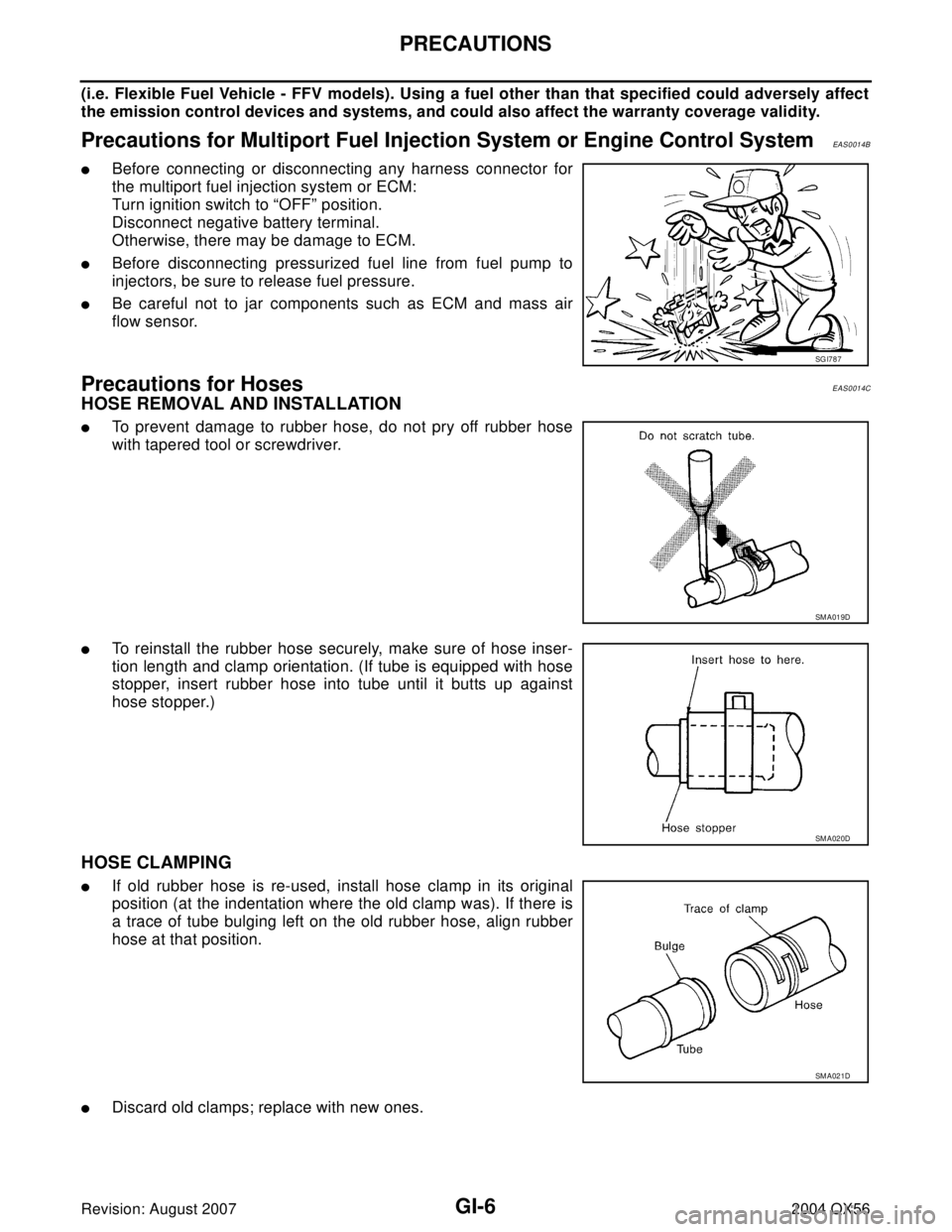 INFINITI QX56 2004 Factory Service Manual GI-6
PRECAUTIONS
Revision: August 20072004 QX56
(i.e. Flexible Fuel Vehicle - FFV models). Using a fuel other than that specified could adversely affect
the emission control devices and systems, and c INFINITI QX56 2004 Factory Service Manual GI-6
PRECAUTIONS
Revision: August 20072004 QX56
(i.e. Flexible Fuel Vehicle - FFV models). Using a fuel other than that specified could adversely affect
the emission control devices and systems, and c