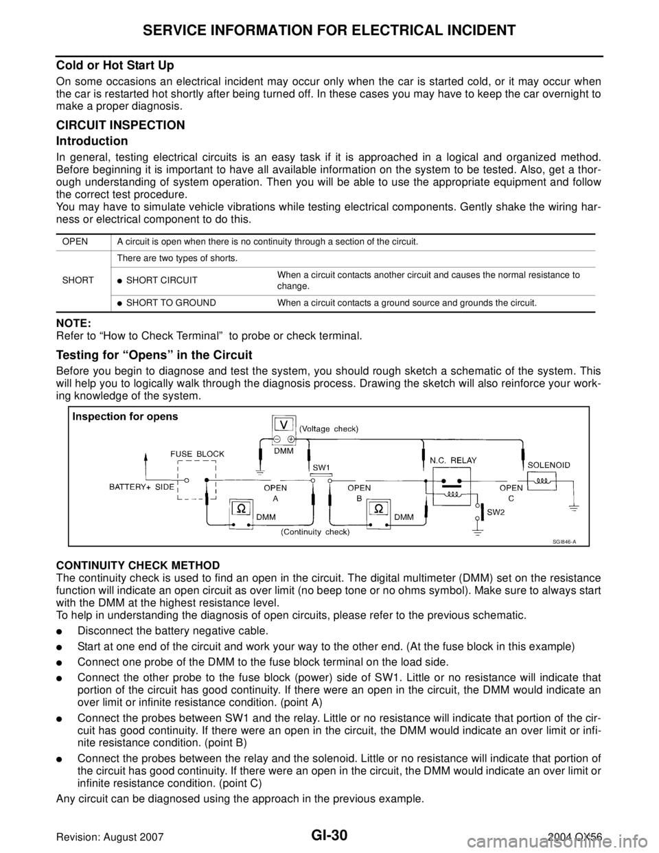 INFINITI QX56 2004 Factory Service Manual GI-30
SERVICE INFORMATION FOR ELECTRICAL INCIDENT
Revision: August 20072004 QX56
Cold or Hot Start Up
On some occasions an electrical incident may occur only when the car is started cold, or it may o INFINITI QX56 2004 Factory Service Manual GI-30
SERVICE INFORMATION FOR ELECTRICAL INCIDENT
Revision: August 20072004 QX56
Cold or Hot Start Up
On some occasions an electrical incident may occur only when the car is started cold, or it may o
