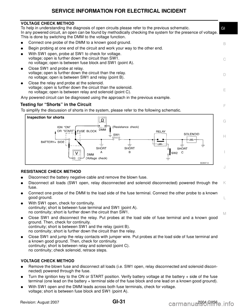 INFINITI QX56 2004  Factory Service Manual SERVICE INFORMATION FOR ELECTRICAL INCIDENT
GI-31
C
D
E
F
G
H
I
J
K
L
MB
GI
Revision: August 20072004 QX56
VOLTAGE CHECK METHOD
To help in understanding the diagnosis of open circuits please refer to 