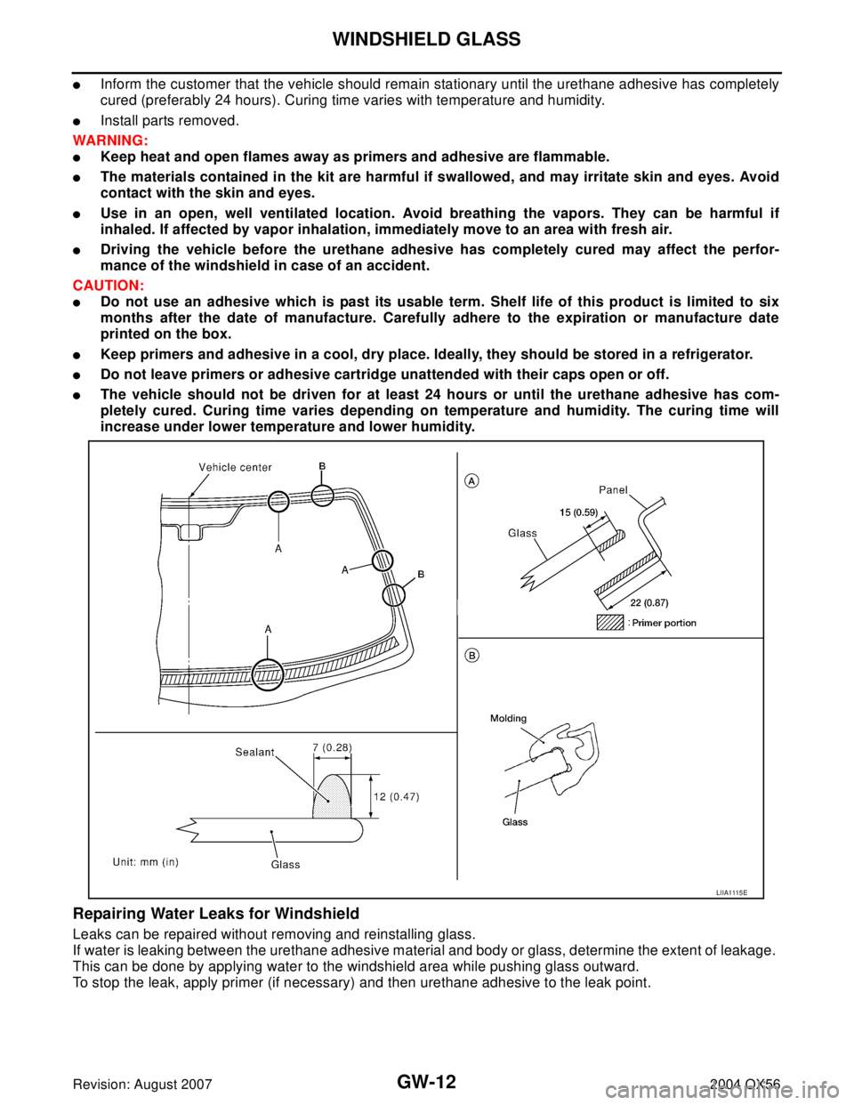 INFINITI QX56 2004  Factory Service Manual GW-12
WINDSHIELD GLASS
Revision: August 20072004 QX56
Inform the customer that the vehicle should remain stationary until the urethane adhesive has completely
cured (preferably 24 hours). Curing time