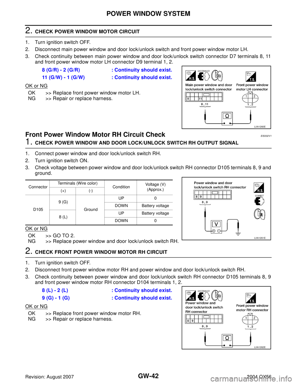 INFINITI QX56 2004 Factory Service Manual GW-42
POWER WINDOW SYSTEM
Revision: August 20072004 QX56
2. CHECK POWER WINDOW MOTOR CIRCUIT
1. Turn ignition switch OFF.
2. Disconnect main power window and door lock/unlock switch and front power wi INFINITI QX56 2004 Factory Service Manual GW-42
POWER WINDOW SYSTEM
Revision: August 20072004 QX56
2. CHECK POWER WINDOW MOTOR CIRCUIT
1. Turn ignition switch OFF.
2. Disconnect main power window and door lock/unlock switch and front power wi