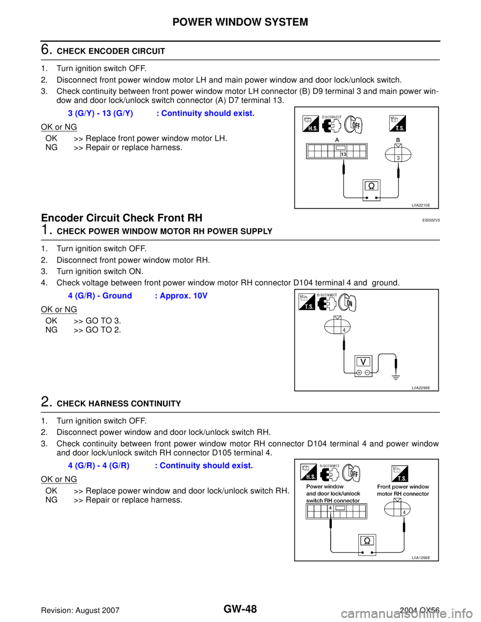 INFINITI QX56 2004 Factory Service Manual GW-48
POWER WINDOW SYSTEM
Revision: August 20072004 QX56
6. CHECK ENCODER CIRCUIT
1. Turn ignition switch OFF.
2. Disconnect front power window motor LH and main power window and door lock/unlock swit INFINITI QX56 2004 Factory Service Manual GW-48
POWER WINDOW SYSTEM
Revision: August 20072004 QX56
6. CHECK ENCODER CIRCUIT
1. Turn ignition switch OFF.
2. Disconnect front power window motor LH and main power window and door lock/unlock swit