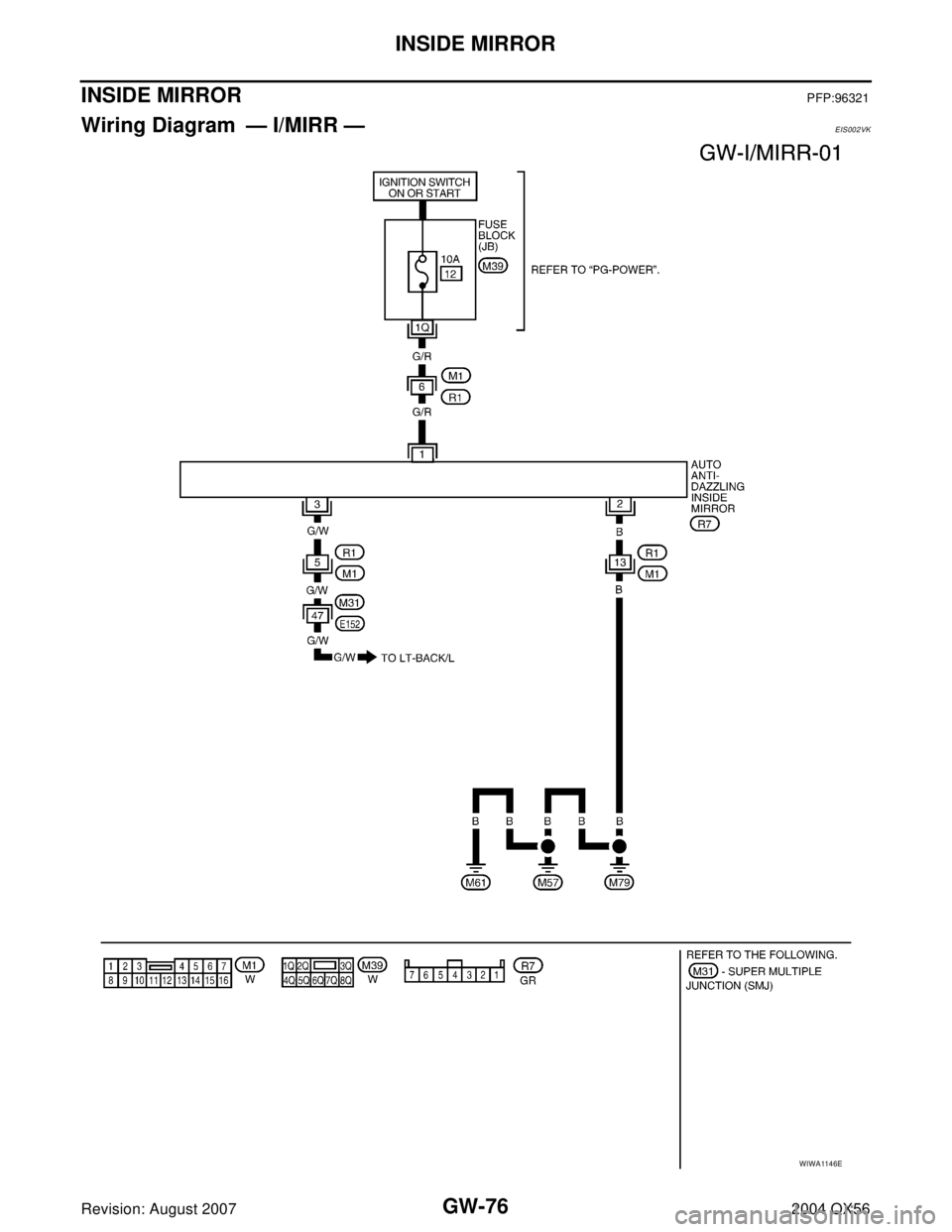 INFINITI QX56 2004  Factory Service Manual GW-76
INSIDE MIRROR
Revision: August 20072004 QX56
INSIDE MIRRORPFP:96321
Wiring Diagram — I/MIRR —EIS002VK
WIWA1146E 