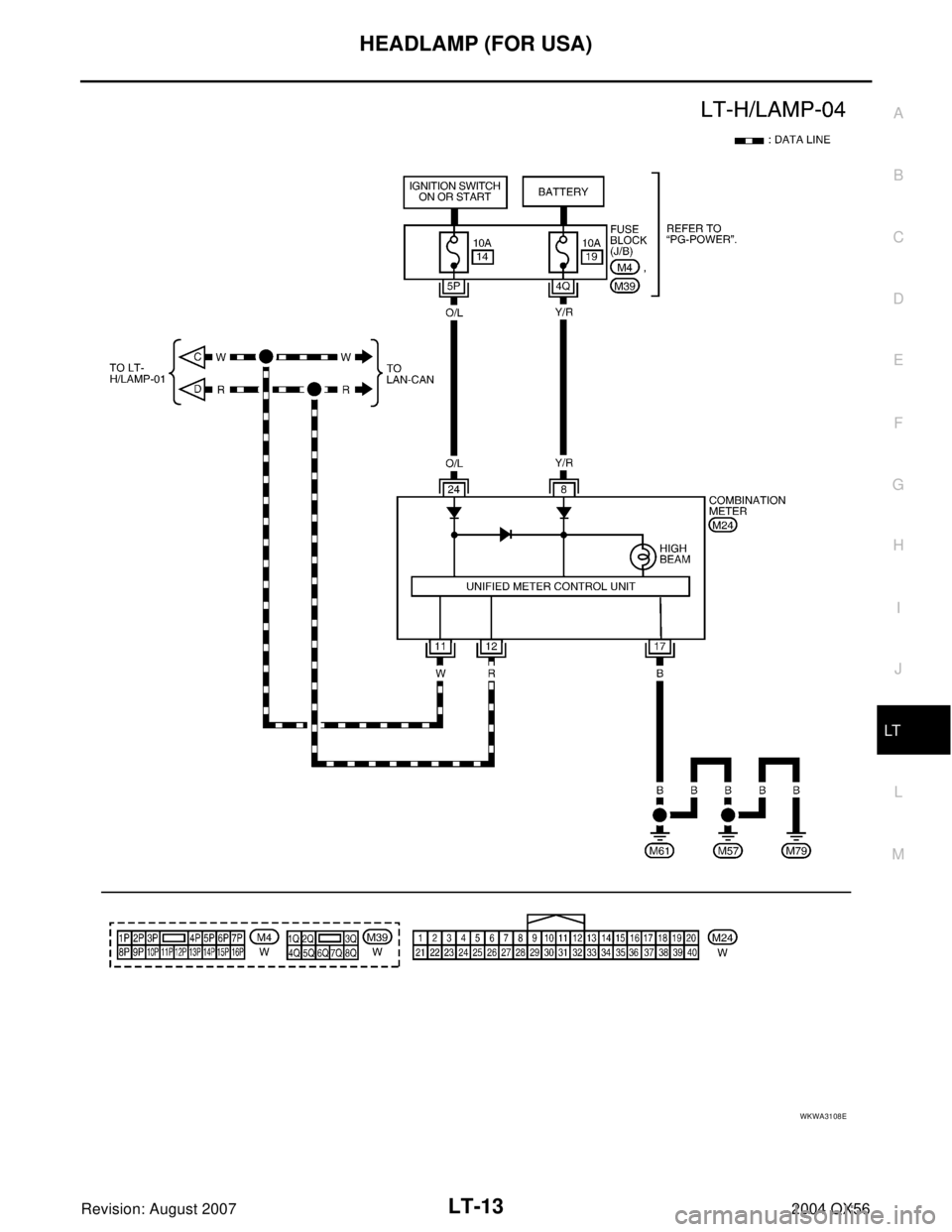 INFINITI QX56 2004  Factory Service Manual HEADLAMP (FOR USA)
LT-13
C
D
E
F
G
H
I
J
L
MA
B
LT
Revision: August 20072004 QX56
WKWA3108E 