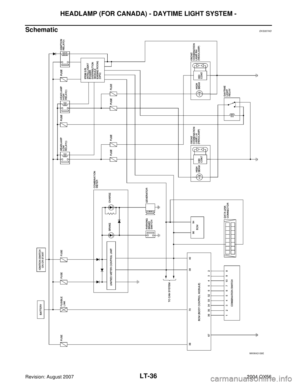 INFINITI QX56 2004  Factory Service Manual LT-36
HEADLAMP (FOR CANADA) - DAYTIME LIGHT SYSTEM -
Revision: August 20072004 QX56
SchematicEKS007AD
WKWA3109E 