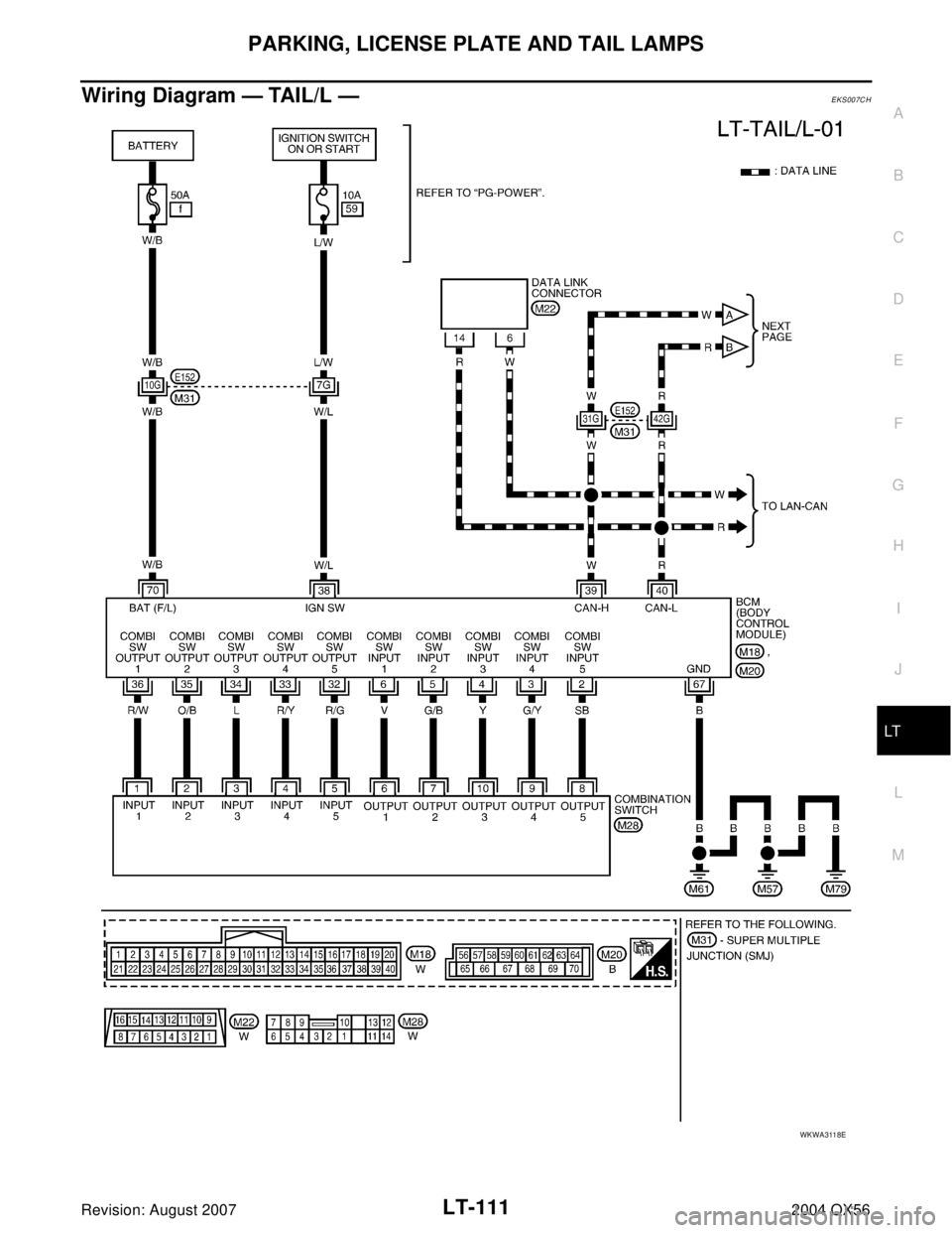INFINITI QX56 2004  Factory Service Manual PARKING, LICENSE PLATE AND TAIL LAMPS
LT-111
C
D
E
F
G
H
I
J
L
MA
B
LT
Revision: August 20072004 QX56
Wiring Diagram — TAIL/L —EKS007CH
WKWA3118E 