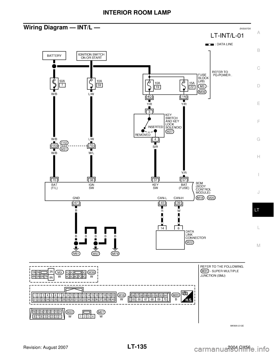INFINITI QX56 2004  Factory Service Manual INTERIOR ROOM LAMP
LT-135
C
D
E
F
G
H
I
J
L
MA
B
LT
Revision: August 20072004 QX56
Wiring Diagram — INT/L —EKS007D0
WKWA1213E 