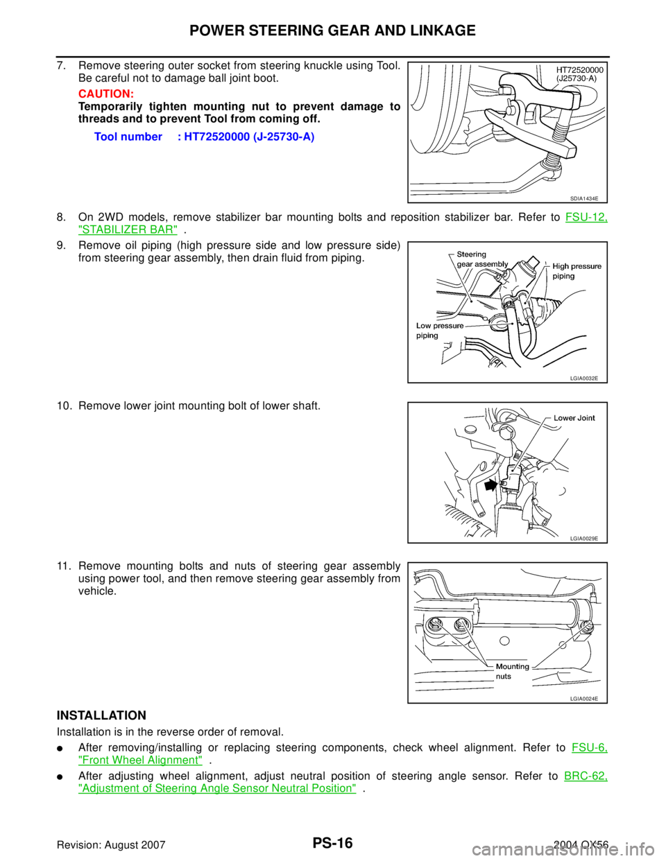 INFINITI QX56 2004  Factory Service Manual PS-16
POWER STEERING GEAR AND LINKAGE
Revision: August 20072004 QX56
7. Remove steering outer socket from steering knuckle using Tool.
Be careful not to damage ball joint boot.
CAUTION:
Temporarily ti