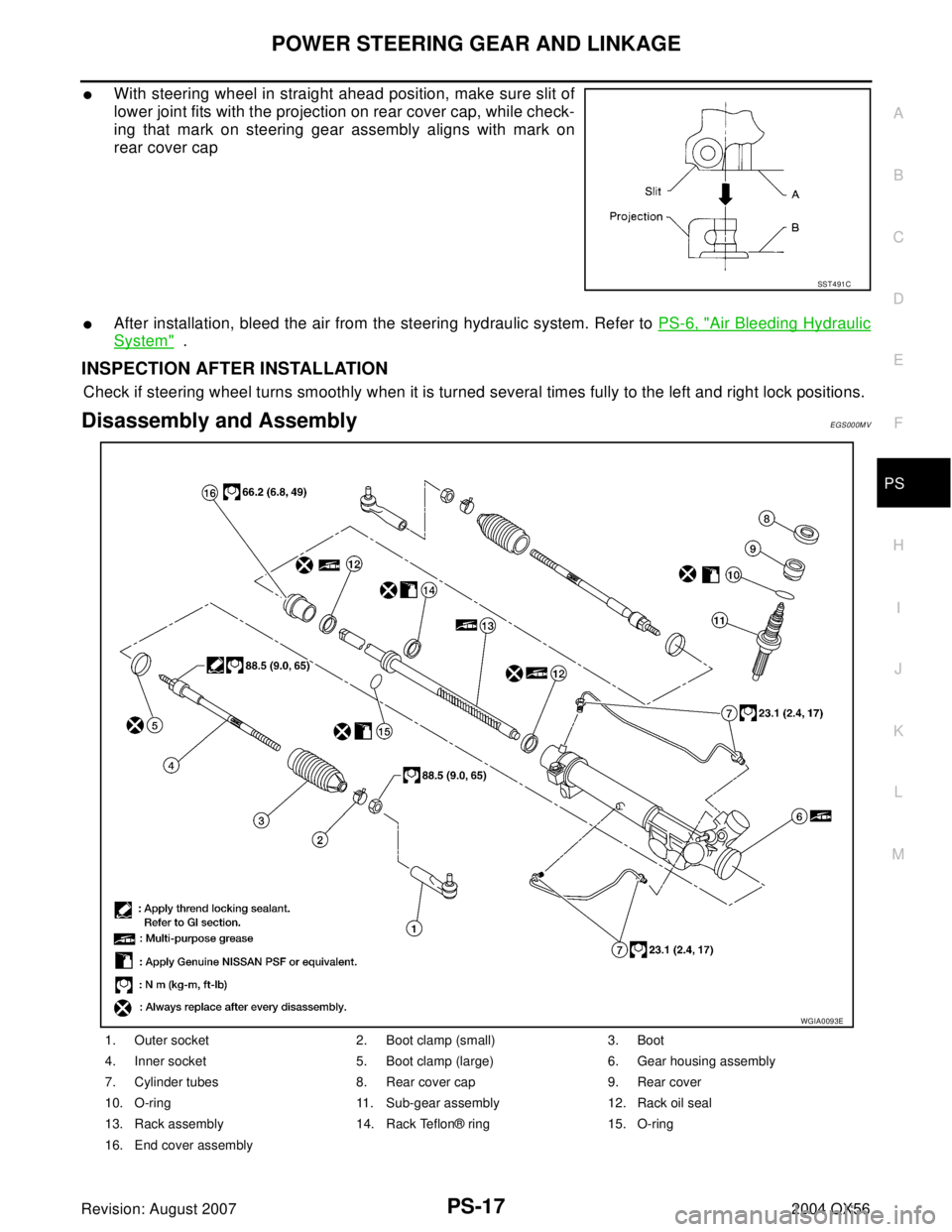 INFINITI QX56 2004  Factory Service Manual POWER STEERING GEAR AND LINKAGE
PS-17
C
D
E
F
H
I
J
K
L
MA
B
PS
Revision: August 20072004 QX56
With steering wheel in straight ahead position, make sure slit of
lower joint fits with the projection o