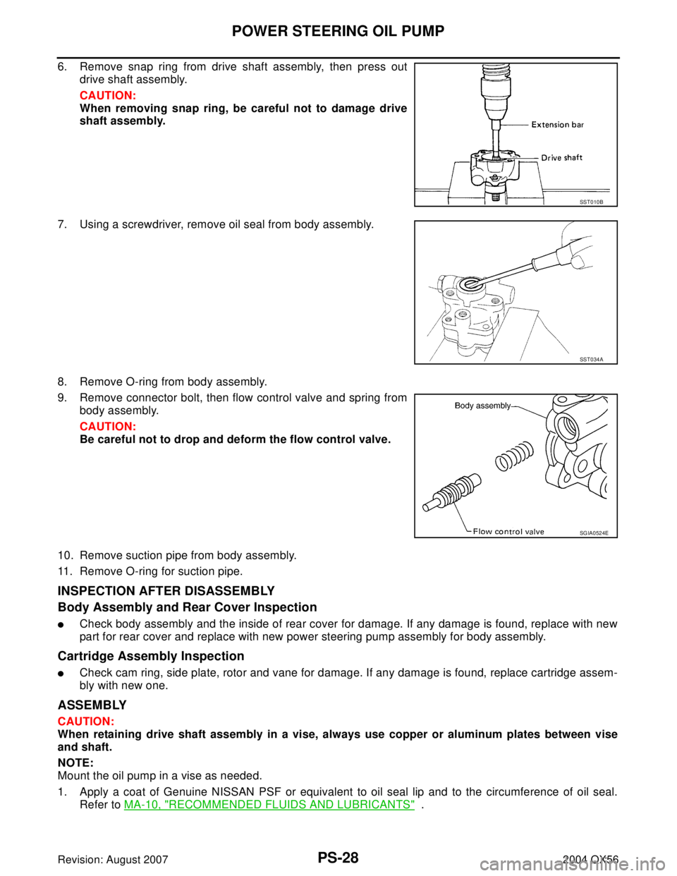 INFINITI QX56 2004 Factory Service Manual PS-28
POWER STEERING OIL PUMP
Revision: August 20072004 QX56
6. Remove snap ring from drive shaft assembly, then press out
drive shaft assembly.
CAUTION:
When removing snap ring, be careful not to dam INFINITI QX56 2004 Factory Service Manual PS-28
POWER STEERING OIL PUMP
Revision: August 20072004 QX56
6. Remove snap ring from drive shaft assembly, then press out
drive shaft assembly.
CAUTION:
When removing snap ring, be careful not to dam