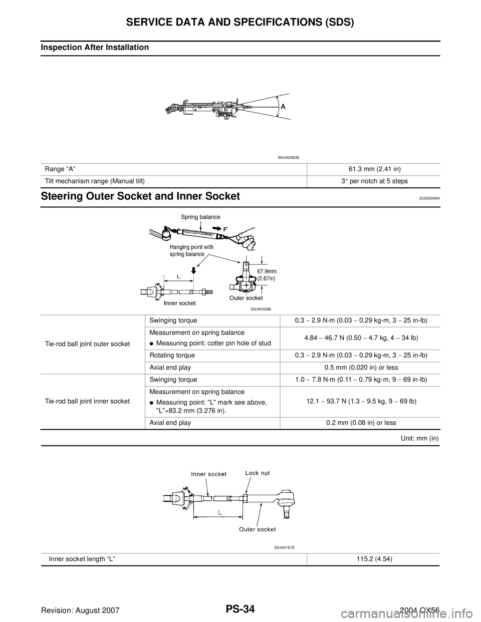 INFINITI QX56 2004  Factory Service Manual PS-34
SERVICE DATA AND SPECIFICATIONS (SDS)
Revision: August 20072004 QX56
Inspection After Installation
Steering Outer Socket and Inner SocketEGS000NH
Unit: mm (in) Range “A”61.3 mm (2.41 in)
Til
