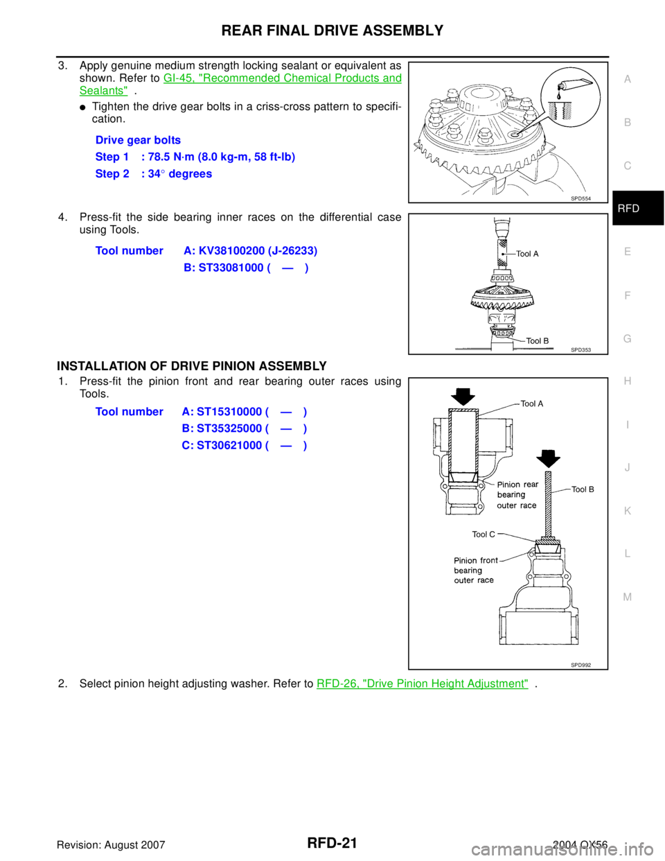 INFINITI QX56 2004  Factory Service Manual REAR FINAL DRIVE ASSEMBLY
RFD-21
C
E
F
G
H
I
J
K
L
MA
B
RFD
Revision: August 20072004 QX56
3. Apply genuine medium strength locking sealant or equivalent as
shown. Refer to GI-45, "
Recommended Chemic