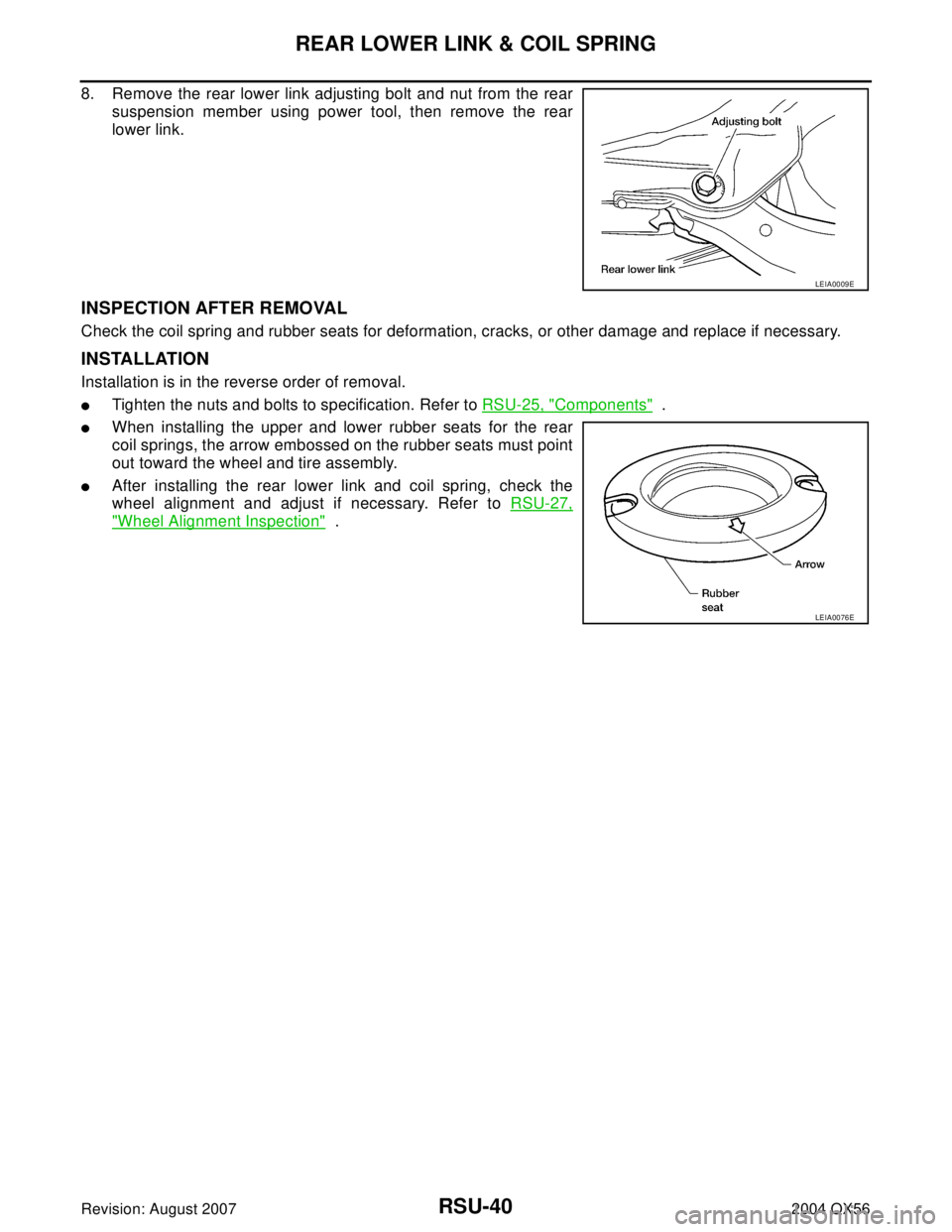INFINITI QX56 2004  Factory Service Manual RSU-40
REAR LOWER LINK & COIL SPRING
Revision: August 20072004 QX56
8. Remove the rear lower link adjusting bolt and nut from the rear
suspension member using power tool, then remove the rear
lower li