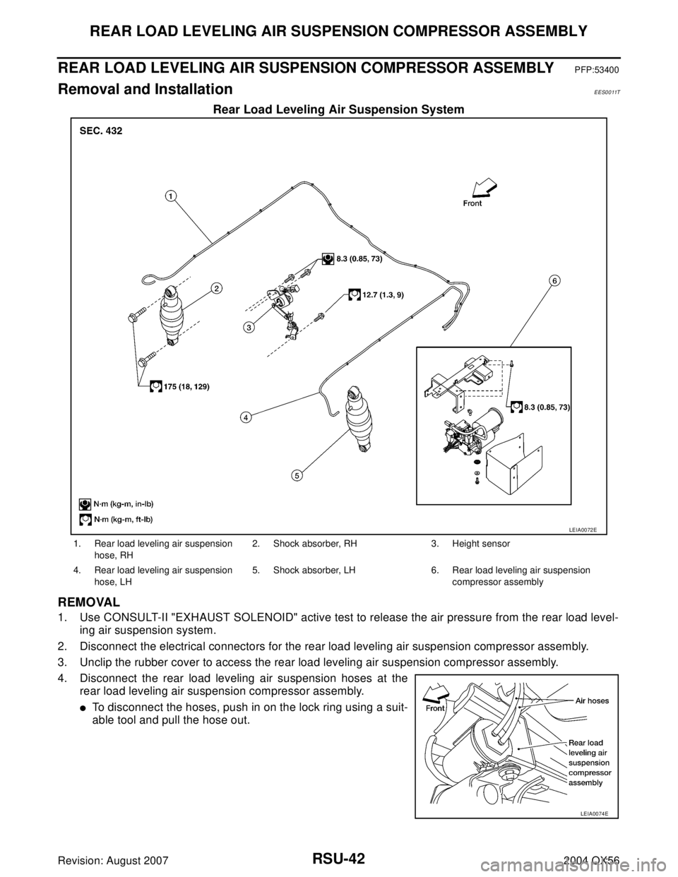 INFINITI QX56 2004 Factory Service Manual RSU-42
REAR LOAD LEVELING AIR SUSPENSION COMPRESSOR ASSEMBLY
Revision: August 20072004 QX56
REAR LOAD LEVELING AIR SUSPENSION COMPRESSOR ASSEMBLYPFP:53400
Removal and InstallationEES0011T
Rear Load Le INFINITI QX56 2004 Factory Service Manual RSU-42
REAR LOAD LEVELING AIR SUSPENSION COMPRESSOR ASSEMBLY
Revision: August 20072004 QX56
REAR LOAD LEVELING AIR SUSPENSION COMPRESSOR ASSEMBLYPFP:53400
Removal and InstallationEES0011T
Rear Load Le