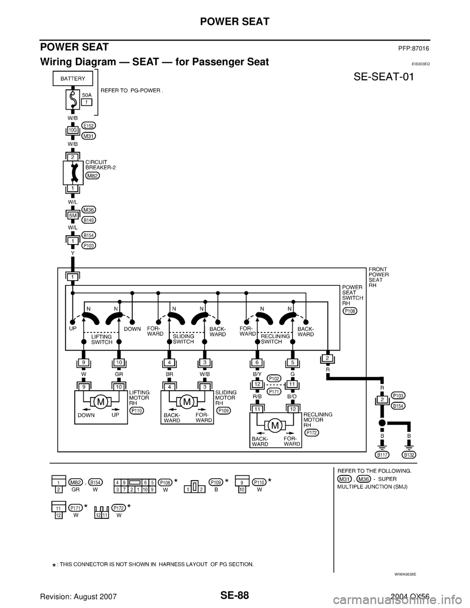 INFINITI QX56 2004  Factory Service Manual SE-88
POWER SEAT
Revision: August 20072004 QX56
POWER SEATPFP:87016
Wiring Diagram — SEAT — for Passenger SeatEIS003EQ
WIWA0638E 