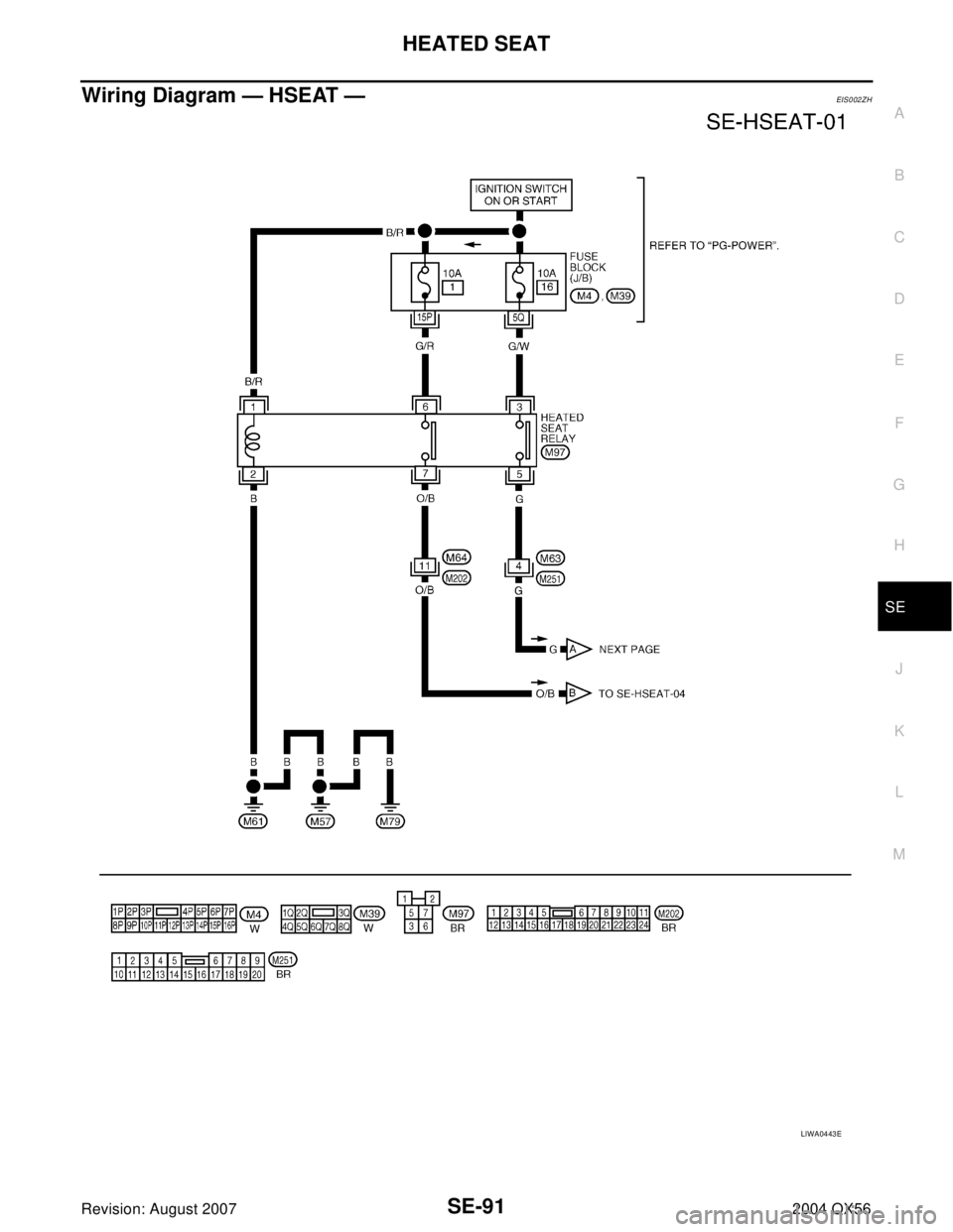 INFINITI QX56 2004  Factory Service Manual HEATED SEAT
SE-91
C
D
E
F
G
H
J
K
L
MA
B
SE
Revision: August 20072004 QX56
Wiring Diagram — HSEAT —EIS0 02 Z H
LIWA0443E 