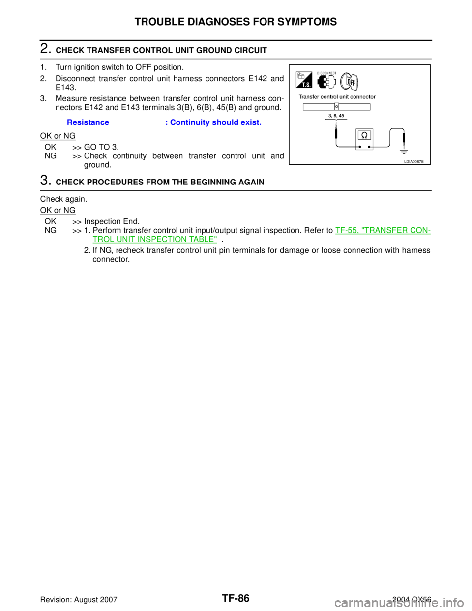 INFINITI QX56 2004  Factory Service Manual TF-86
TROUBLE DIAGNOSES FOR SYMPTOMS
Revision: August 20072004 QX56
2. CHECK TRANSFER CONTROL UNIT GROUND CIRCUIT
1. Turn ignition switch to OFF position.
2. Disconnect transfer control unit harness c
