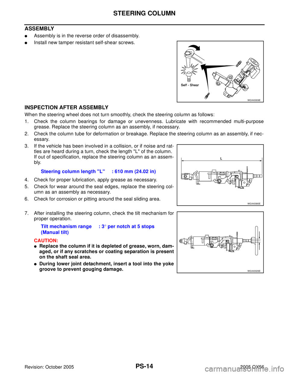 INFINITI QX4 2005  Factory Service Manual PS-14
STEERING COLUMN
Revision: October 20052005 QX56
ASSEMBLY
Assembly is in the reverse order of disassembly.
Install new tamper resistant self-shear screws.
INSPECTION AFTER ASSEMBLY
When the ste