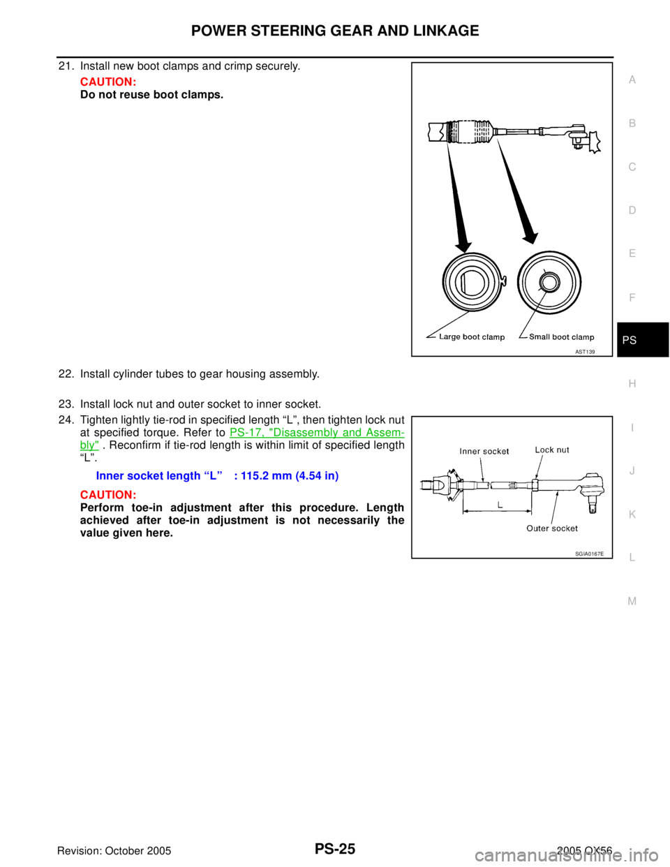 INFINITI QX4 2005  Factory Service Manual POWER STEERING GEAR AND LINKAGE
PS-25
C
D
E
F
H
I
J
K
L
MA
B
PS
Revision: October 20052005 QX56
21. Install new boot clamps and crimp securely.
CAUTION:
Do not reuse boot clamps.
22. Install cylinder 