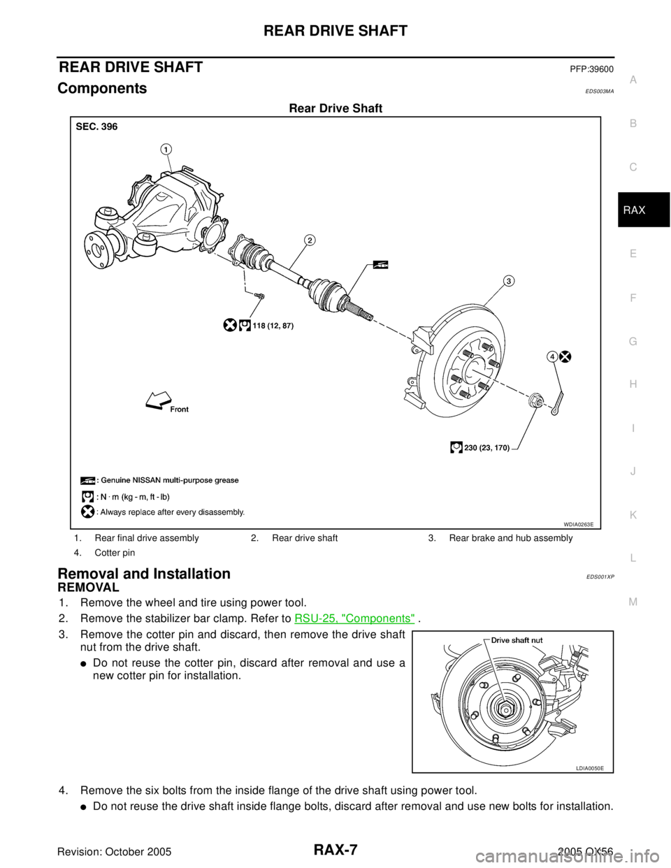 INFINITI QX4 2005  Factory Service Manual REAR DRIVE SHAFT
RAX-7
C
E
F
G
H
I
J
K
L
MA
B
RAX
Revision: October 20052005 QX56
REAR DRIVE SHAFTPFP:39600
ComponentsEDS003MA
Rear Drive Shaft
Removal and InstallationEDS001XP
REMOVAL
1. Remove the w
