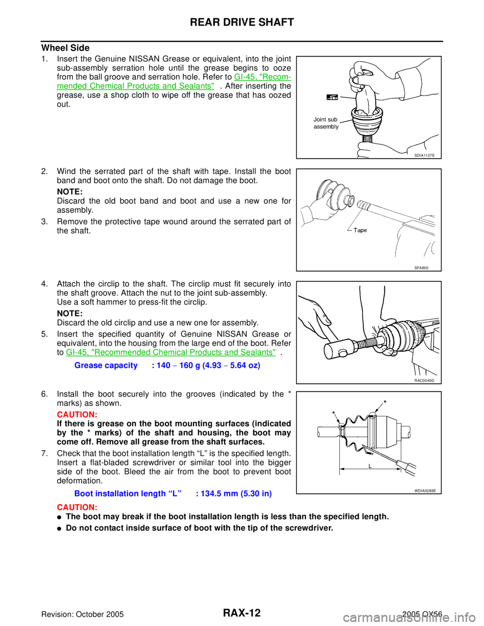 INFINITI QX4 2005 Factory Service Manual RAX-12
REAR DRIVE SHAFT
Revision: October 20052005 QX56
Wheel Side
1. Insert the Genuine NISSAN Grease or equivalent, into the joint
sub-assembly serration hole until the grease begins to ooze
from th INFINITI QX4 2005 Factory Service Manual RAX-12
REAR DRIVE SHAFT
Revision: October 20052005 QX56
Wheel Side
1. Insert the Genuine NISSAN Grease or equivalent, into the joint
sub-assembly serration hole until the grease begins to ooze
from th