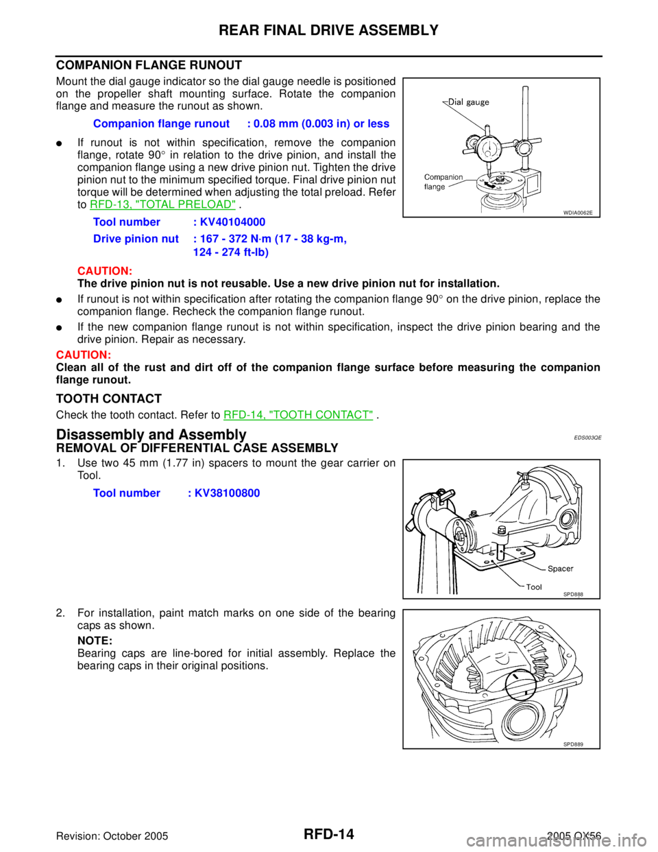 INFINITI QX4 2005  Factory Service Manual RFD-14
REAR FINAL DRIVE ASSEMBLY
Revision: October 20052005 QX56
COMPANION FLANGE RUNOUT
Mount the dial gauge indicator so the dial gauge needle is positioned
on the propeller shaft mounting surface. 