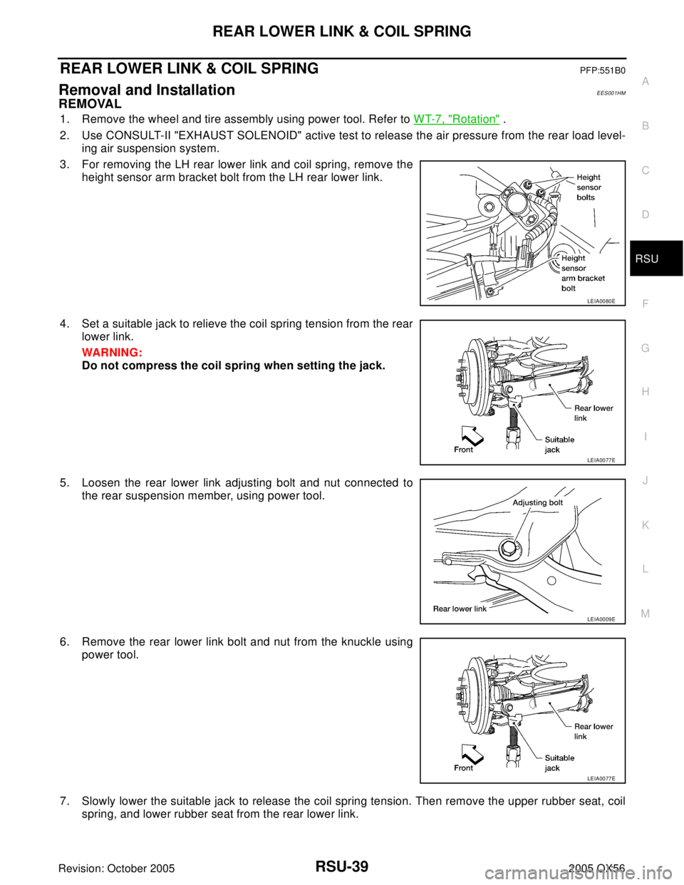 INFINITI QX4 2005  Factory Service Manual REAR LOWER LINK & COIL SPRING
RSU-39
C
D
F
G
H
I
J
K
L
MA
B
RSU
Revision: October 20052005 QX56
REAR LOWER LINK & COIL SPRINGPFP:551B0
Removal and Installation EES001HM
REMOVAL
1. Remove the wheel and