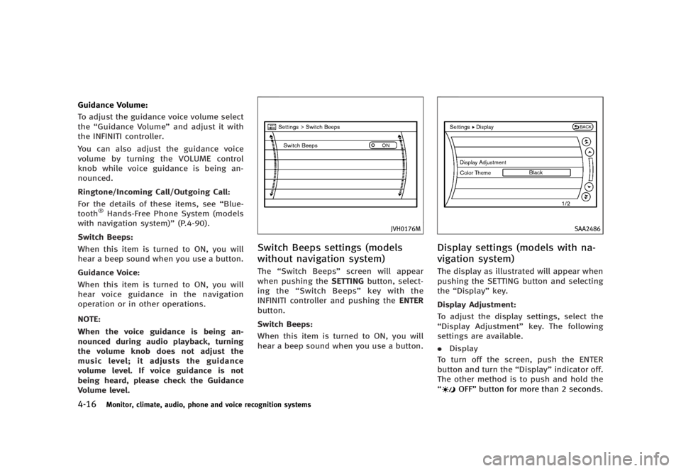 INFINITI G37 2012  Owners Manual Black plate (194,1)
[ Edit: 2012/ 1/ 17 Model: V36-D ]4-16 Monitor, climate, audio, phone and voice recognition systemsGuidance Volume: GUID-D73A39BF-43C8-459F-9C24-47B7F579C407
To adjust the guidance