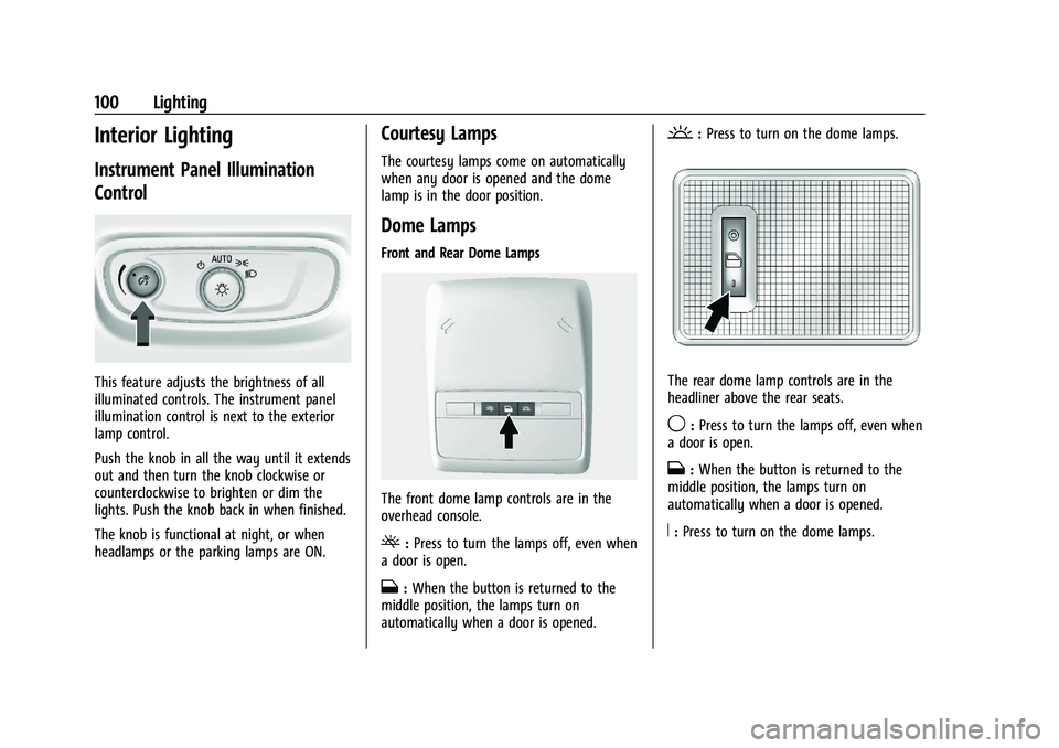 BUICK ENCORE 2021  Owners Manual Buick Encore Owner Manual (GMNA-Localizing-U.S./Canada-14607636) -
2021 - CRC - 8/18/20
100 Lighting
Interior Lighting
Instrument Panel Illumination
Control
This feature adjusts the brightness of all
