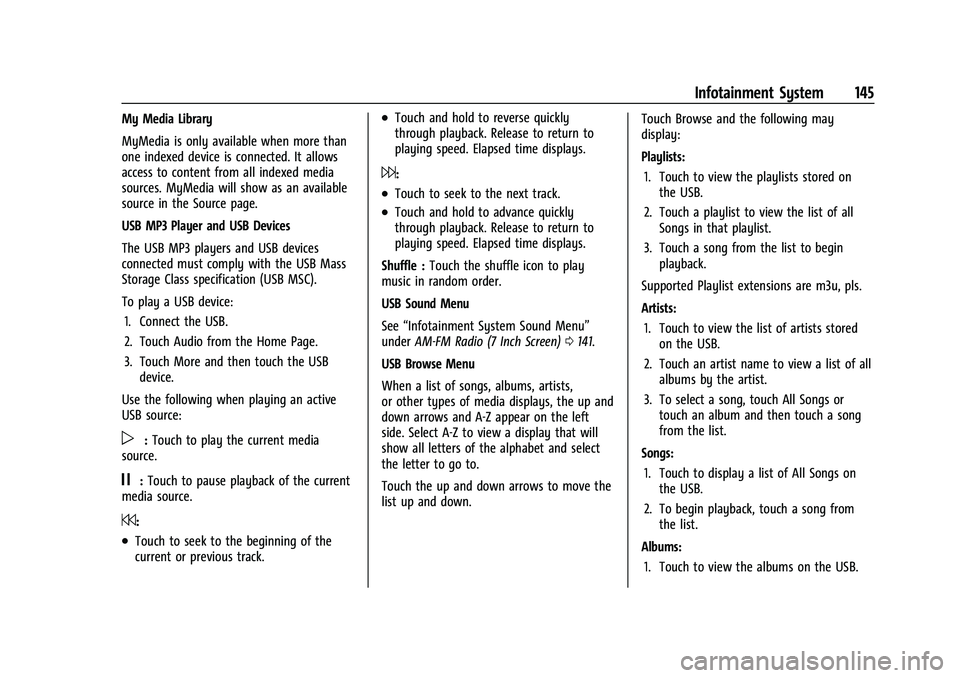 BUICK ENCORE 2021  Owners Manual Buick Encore Owner Manual (GMNA-Localizing-U.S./Canada-14607636) -
2021 - CRC - 8/18/20
Infotainment System 145
My Media Library
MyMedia is only available when more than
one indexed device is connecte