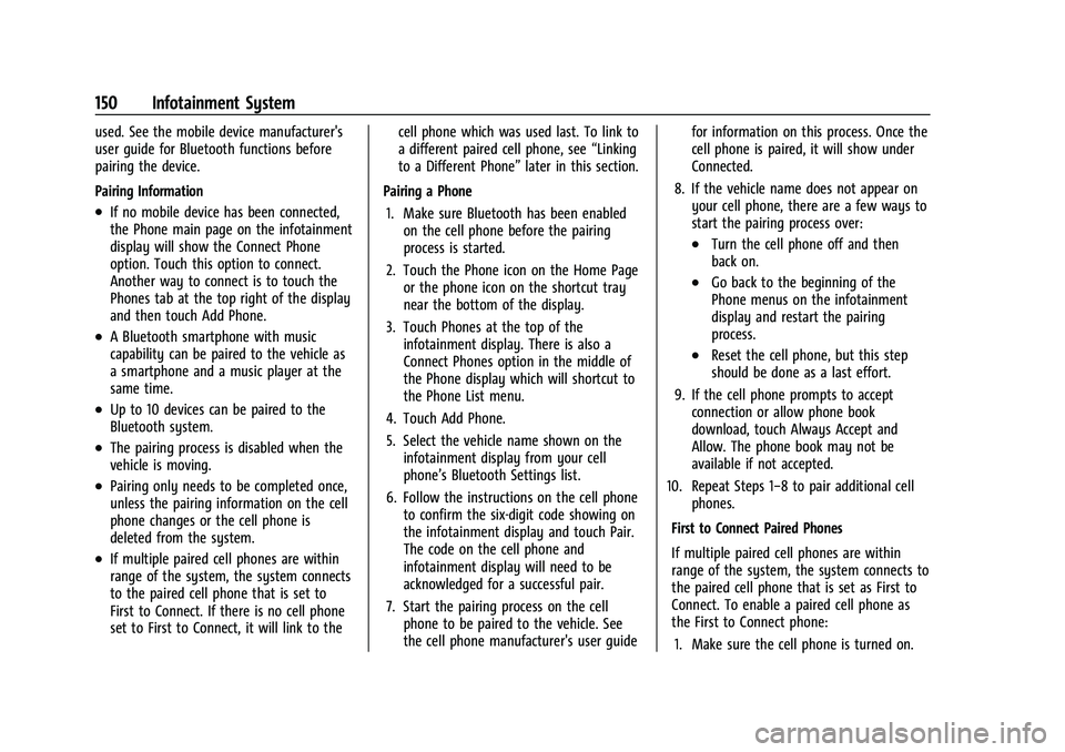 BUICK ENCORE 2021  Owners Manual Buick Encore Owner Manual (GMNA-Localizing-U.S./Canada-14607636) -
2021 - CRC - 8/18/20
150 Infotainment System
used. See the mobile device manufacturer's
user guide for Bluetooth functions before