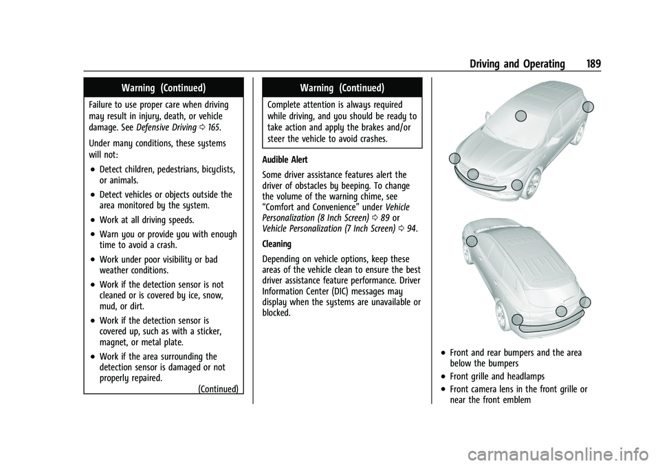 BUICK ENCORE 2021  Owners Manual Buick Encore Owner Manual (GMNA-Localizing-U.S./Canada-14607636) -
2021 - CRC - 8/18/20
Driving and Operating 189
Warning (Continued)
Failure to use proper care when driving
may result in injury, deat