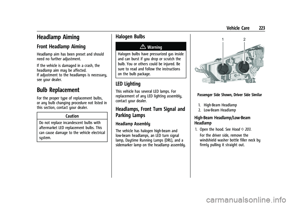 BUICK ENCORE 2021  Owners Manual Buick Encore Owner Manual (GMNA-Localizing-U.S./Canada-14607636) -
2021 - CRC - 8/18/20
Vehicle Care 223
Headlamp Aiming
Front Headlamp Aiming
Headlamp aim has been preset and should
need no further a