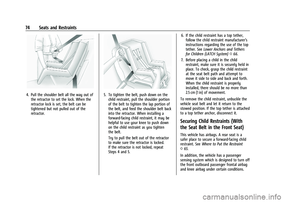 BUICK ENCORE GX 2021  Owners Manual Buick Encore GX Owner Manual (GMNA-Localizing-U.S./Canada/Mexico-
14608036) - 2021 - CRC - 9/21/20
74 Seats and Restraints
4. Pull the shoulder belt all the way out ofthe retractor to set the lock. Wh