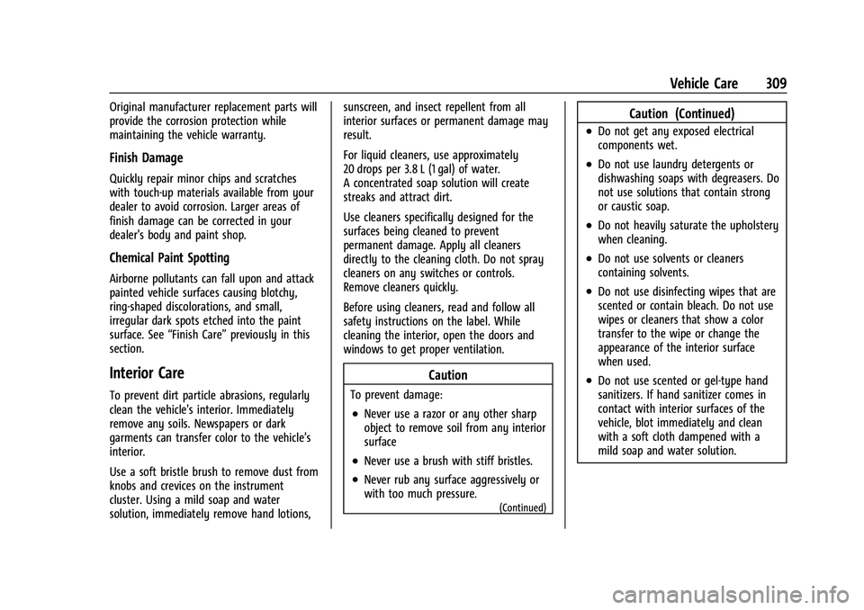 BUICK ENVISION 2021  Owners Manual Buick E2UB-N Owner Manual (GMNA-Localizing-U.S./Canada/Mexico-
14583509) - 2021 - CRC - 1/8/21
Vehicle Care 309
Original manufacturer replacement parts will
provide the corrosion protection while
main