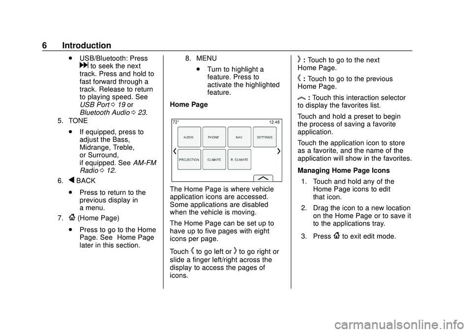 BUICK ENCORE GX 2020 Infotainment System Guide Buick Infotainment System (U.S./Canada 2.6) (GMNA-Localizing-U.S./Canada-
13583164) - 2020 - CRC - 2/26/19
6 Introduction
.USB/Bluetooth: Press
dto seek the next
track. Press and hold to
fast forward BUICK ENCORE GX 2020 Infotainment System Guide Buick Infotainment System (U.S./Canada 2.6) (GMNA-Localizing-U.S./Canada-
13583164) - 2020 - CRC - 2/26/19
6 Introduction
.USB/Bluetooth: Press
dto seek the next
track. Press and hold to
fast forward