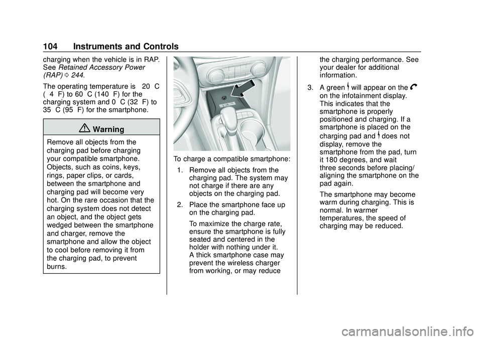 BUICK ENCORE GX 2020  Owners Manual Buick Encore GX Owner Manual (GMNA-Localizing-U.S./Canada/Mexico-
14018934) - 2020 - CRC - 2/27/20
104 Instruments and Controls
charging when the vehicle is in RAP.
SeeRetained Accessory Power
(RAP) 0