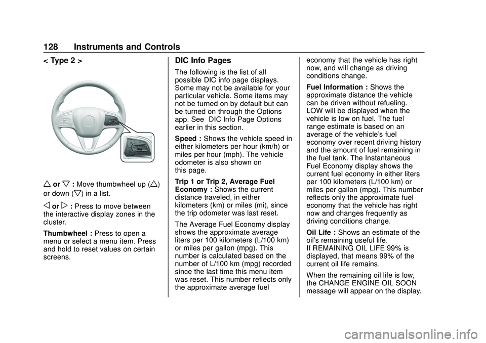 BUICK ENCORE GX 2020  Owners Manual Buick Encore GX Owner Manual (GMNA-Localizing-U.S./Canada/Mexico-
14018934) - 2020 - CRC - 2/27/20
128 Instruments and Controls
< Type 2 >
worx:Move thumbwheel up (w)
or down (
x) in a list.
oorp: Pre