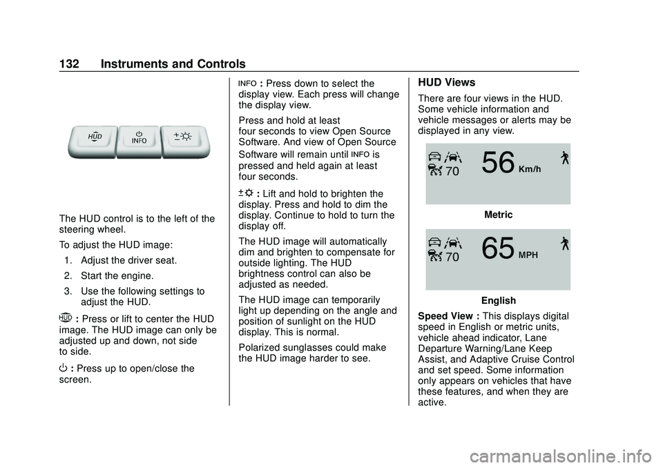 BUICK ENCORE GX 2020 Owners Manual Buick Encore GX Owner Manual (GMNA-Localizing-U.S./Canada/Mexico-
14018934) - 2020 - CRC - 2/27/20
132 Instruments and Controls
The HUD control is to the left of the
steering wheel.
To adjust the HUD BUICK ENCORE GX 2020 Owners Manual Buick Encore GX Owner Manual (GMNA-Localizing-U.S./Canada/Mexico-
14018934) - 2020 - CRC - 2/27/20
132 Instruments and Controls
The HUD control is to the left of the
steering wheel.
To adjust the HUD