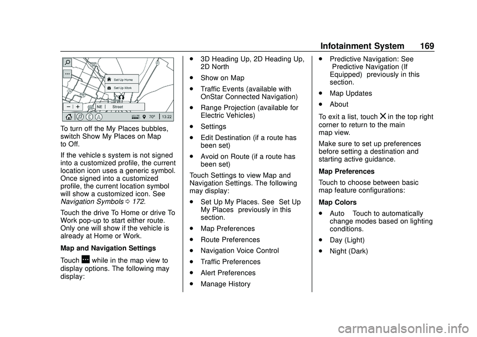 BUICK ENCORE GX 2020 Owners Manual Buick Encore GX Owner Manual (GMNA-Localizing-U.S./Canada/Mexico-
14018934) - 2020 - CRC - 2/27/20
Infotainment System 169
To turn off the My Places bubbles,
switch Show My Places on Map
to Off.
If th BUICK ENCORE GX 2020 Owners Manual Buick Encore GX Owner Manual (GMNA-Localizing-U.S./Canada/Mexico-
14018934) - 2020 - CRC - 2/27/20
Infotainment System 169
To turn off the My Places bubbles,
switch Show My Places on Map
to Off.
If th