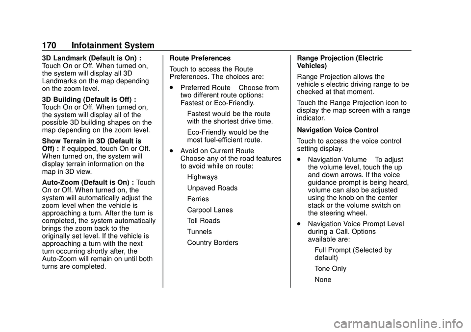 BUICK ENCORE GX 2020 Owners Manual Buick Encore GX Owner Manual (GMNA-Localizing-U.S./Canada/Mexico-
14018934) - 2020 - CRC - 2/27/20
170 Infotainment System
3D Landmark (Default is On) :
Touch On or Off. When turned on,
the system wil BUICK ENCORE GX 2020 Owners Manual Buick Encore GX Owner Manual (GMNA-Localizing-U.S./Canada/Mexico-
14018934) - 2020 - CRC - 2/27/20
170 Infotainment System
3D Landmark (Default is On) :
Touch On or Off. When turned on,
the system wil