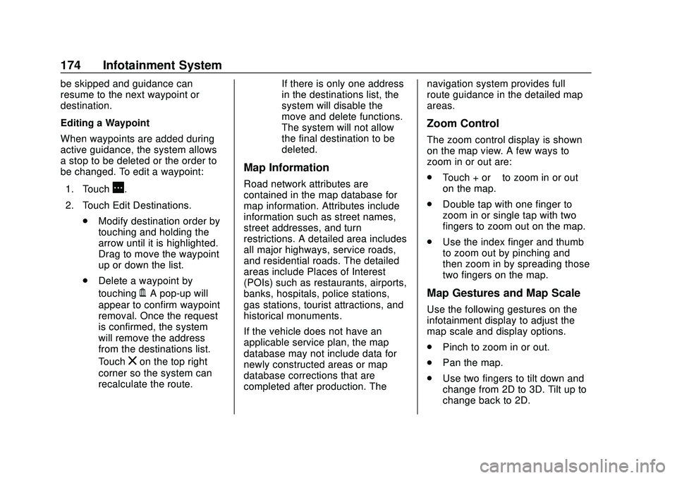 BUICK ENCORE GX 2020 Owners Manual Buick Encore GX Owner Manual (GMNA-Localizing-U.S./Canada/Mexico-
14018934) - 2020 - CRC - 2/27/20
174 Infotainment System
be skipped and guidance can
resume to the next waypoint or
destination.
Editi BUICK ENCORE GX 2020 Owners Manual Buick Encore GX Owner Manual (GMNA-Localizing-U.S./Canada/Mexico-
14018934) - 2020 - CRC - 2/27/20
174 Infotainment System
be skipped and guidance can
resume to the next waypoint or
destination.
Editi