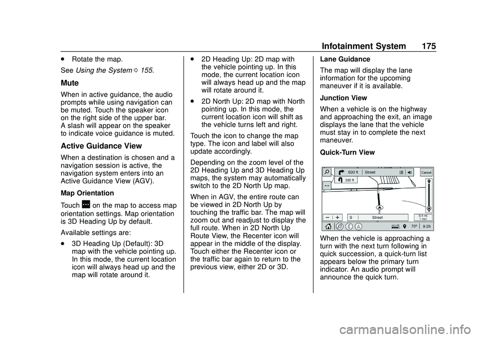 BUICK ENCORE GX 2020 Owners Manual Buick Encore GX Owner Manual (GMNA-Localizing-U.S./Canada/Mexico-
14018934) - 2020 - CRC - 2/27/20
Infotainment System 175
.Rotate the map.
See Using the System 0155.
Mute
When in active guidance, the BUICK ENCORE GX 2020 Owners Manual Buick Encore GX Owner Manual (GMNA-Localizing-U.S./Canada/Mexico-
14018934) - 2020 - CRC - 2/27/20
Infotainment System 175
.Rotate the map.
See Using the System 0155.
Mute
When in active guidance, the